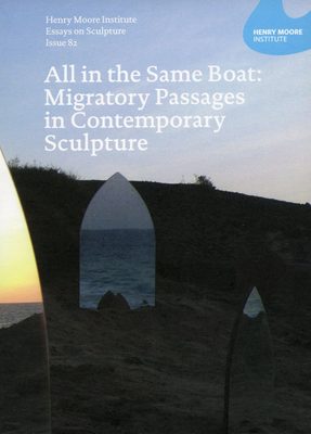 Cover of the book 'All in the Same Boat: Migratory Passages in Contemporary Sculpture (Essays on Sculpture issue 82)'.