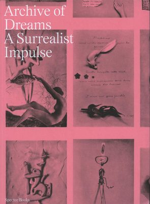 Cover of the book Archive of Dreams: A Surrealist Impulse.