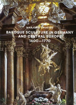 Cover of the book 'Baroque Sculpture in Germany and Central Europe 1600-1770'.