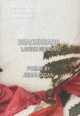 Cover of the book Beachheads by Louise Gibson, with poems by Jenni Fagan, published by Edinburgh Sculpture Workshop.