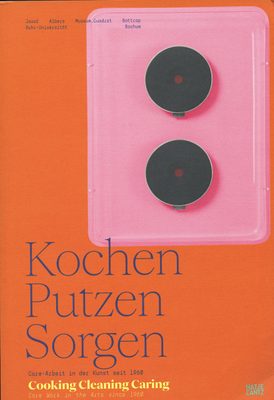 Cover of the book 'Cooking Cleaning Caring: Care Work in the Arts since 1960'.