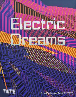 Cover of the book Electric Dreams: Art and Technology Before the Internet.