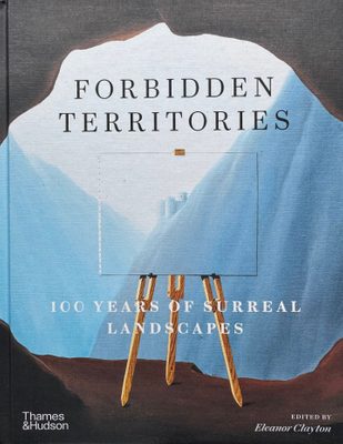Cover of the book Forbidden Territories: 100 Years of Surreal Landscapes.