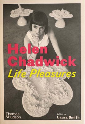 Cover of the book Helen Chadwick: Life Pleasures, featuring a photo of the artist as a young woman with three of her 'Piss Flowers' sculptures.