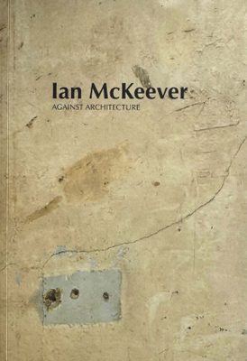 Cover of the book Ian McKeever: Against Architecture.