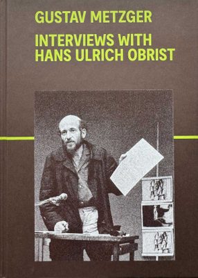 Cover of the book Gustav Metzger: Interviews with Hans Ulrich Obrist.