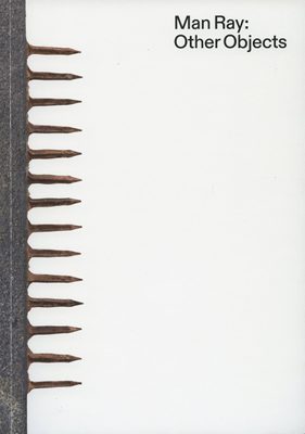 Cover of the book 'Man Ray: Other Objects'.