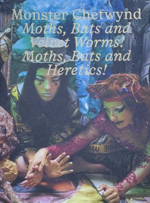 Cover of the book Monster Chetwynd: Moths, Bats and Velvet Worms! Moths, Bats and Heretics!