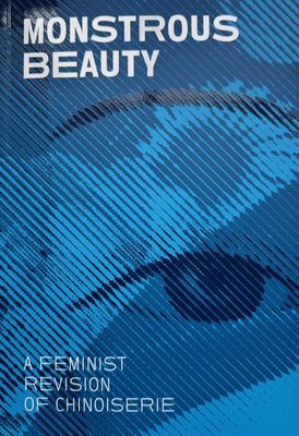 Cover of the book Monstrous Beauty: A Feminist Revision of Cinoiserie, featuring a blue cover with a stylised drawing of an eye.