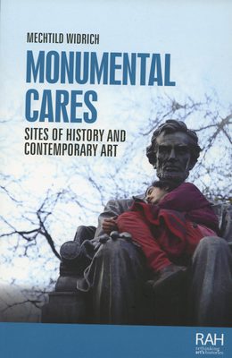 Cover of the book 'Monumental cares : sites of history and contemporary art', showing a person wearing red curled up in the lap of a large bronze statue of an older man.