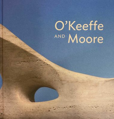 Cover of the book O'Keeffe and Moore, featuring a close up photo of a bone-like sculpture carved from stone.