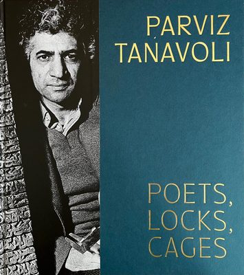 Cover of the book 'Parviz Tanavoli : poets, locks, cages', showing a black and white portrait of the artist.