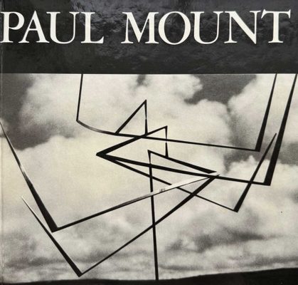 Cover of the book Paul Mount. The cover features a black and white photo of a spindly metal abstract sculpture in the landscape, with dramatic clouds behind.