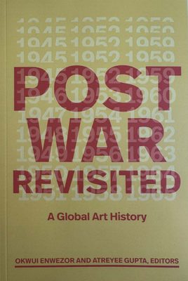 Cover of the book Post War Revisited: A Global Art History, in red text on a tan background. The years 1945 to 1965 are each printed over the top in a ghostly white.