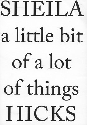 Cover of the book Shelia Hicks: a little bit of a lot of things.