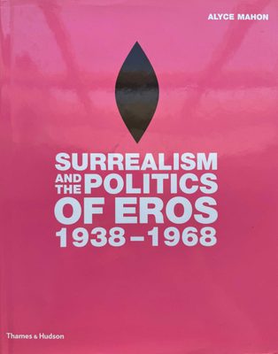 Cover of the book Surrealism and the Politics of Eros 1938-1968.