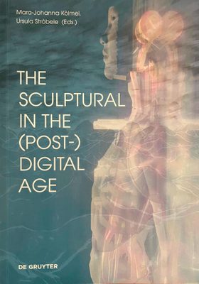 Cover of the book 'The Sculptural in the (Post-) Digital Age', with an x-ray inspired illustration of a person with sculptural and robotic layers superimposed.