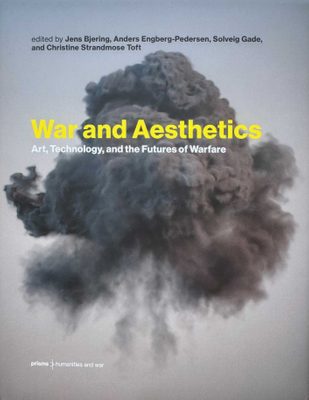 Cover of the book War and Aesthetics: Art, Technology, and the Futures of Warfare.
