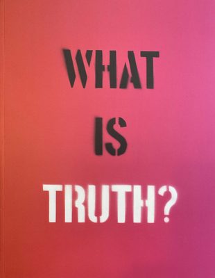 Cover of the book What is Truth?, with black and white text in a graffiti-stencilled font on a pink background.